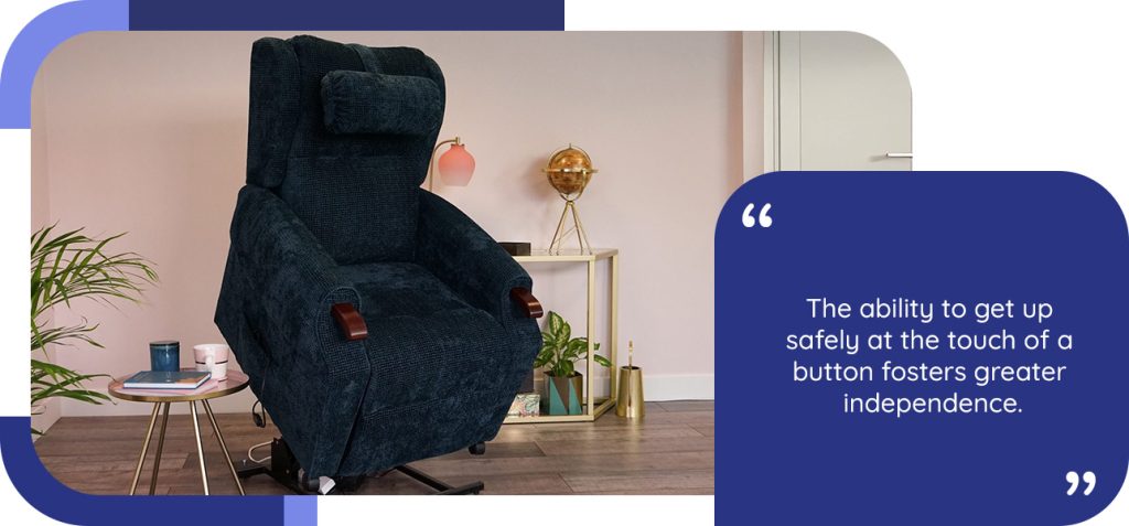 The ability to get up safely at the touch of a button fosters greater independence