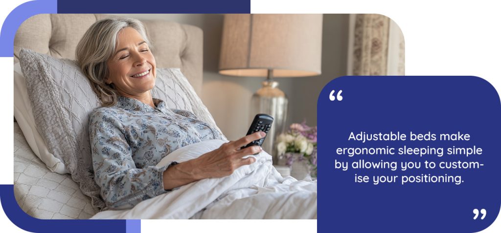 Adjustable beds make ergonomic sleeping simple by allowing you to customise your positioning