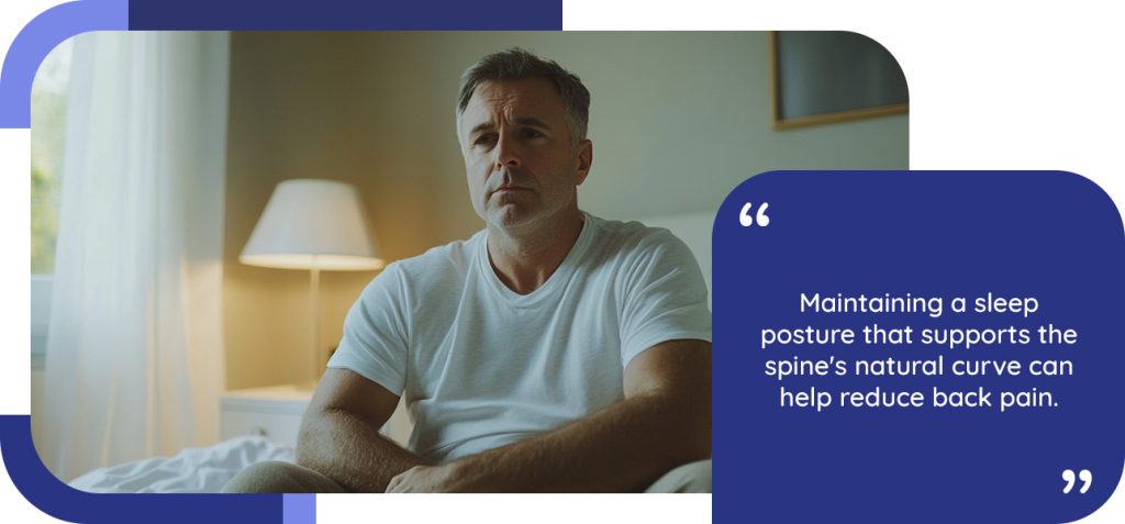 Maintaining a sleep posture that supports the spine's natural curve can help reduce back pain