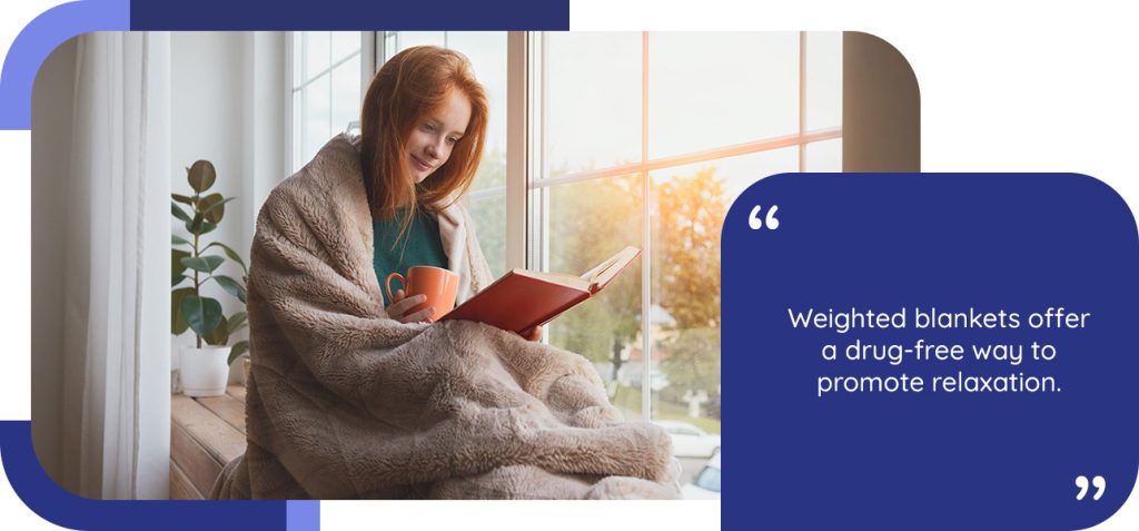 Weighted blankets offer a drug-free way to promote relaxation
